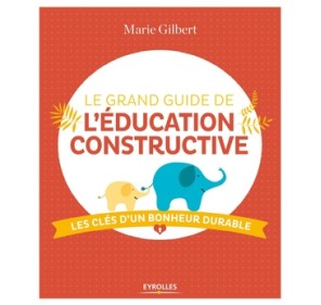 LE GRAND GUIDE DE L'ÉDUCATION CONSTRUCTIVE