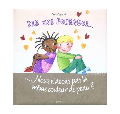 Dis-moi Pourquoi...nous N'avons Pas la Même Couleur de Peau ? - Livres et histoires | Edunova