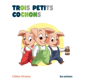 Trois petits cochons - Céline Alvarez
